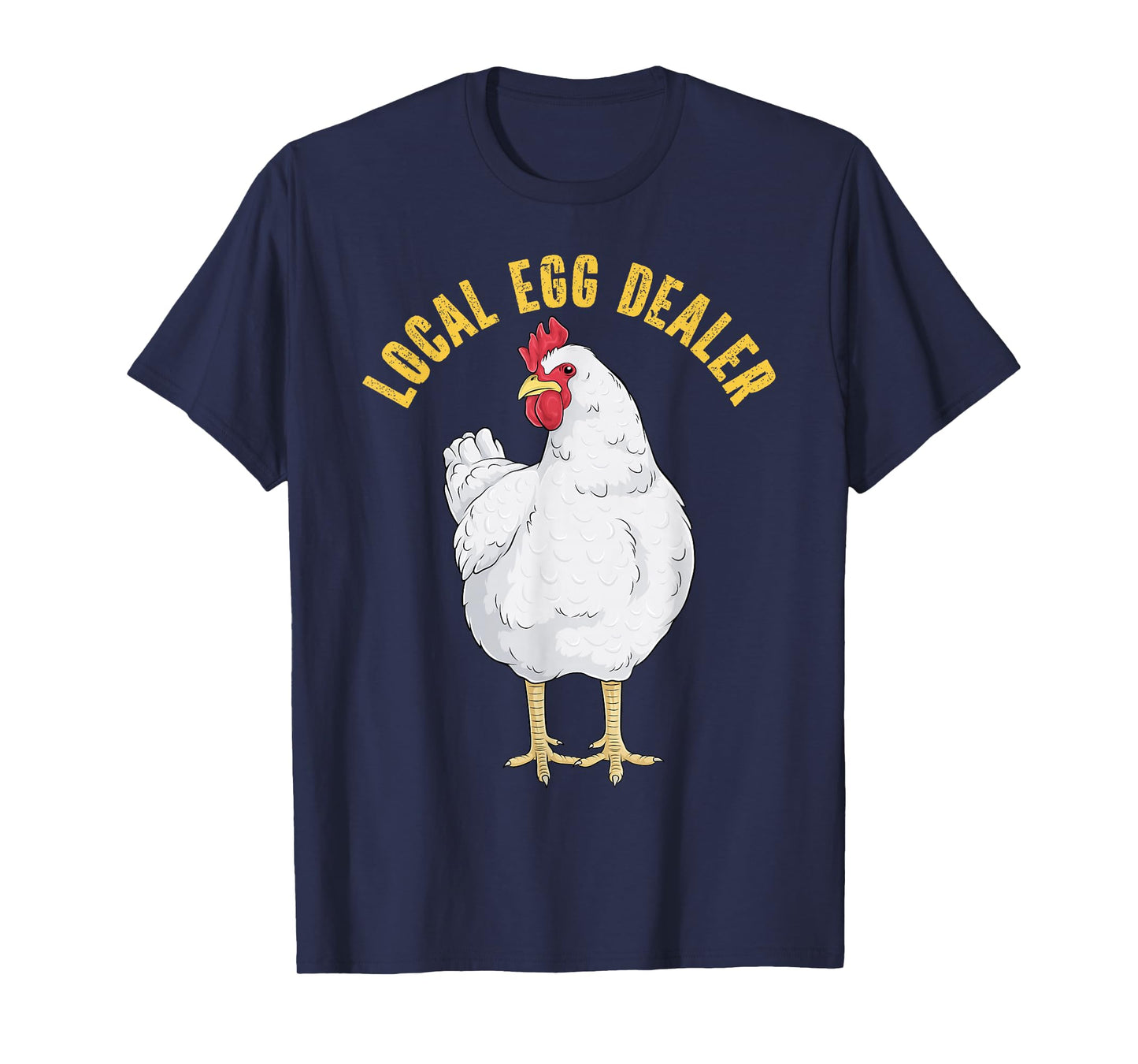 Local Egg Dealer Funny Chicken Eggs Farmer Hen Farm Animal T-Shirt