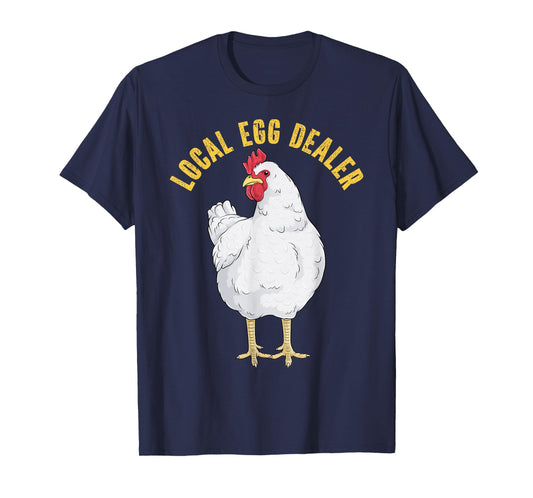 Local Egg Dealer Funny Chicken Eggs Farmer Hen Farm Animal T-Shirt