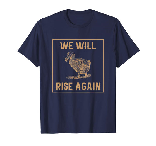 Dodo Bird Will Rise Again Funny Birdwatcher Gift T-Shirt