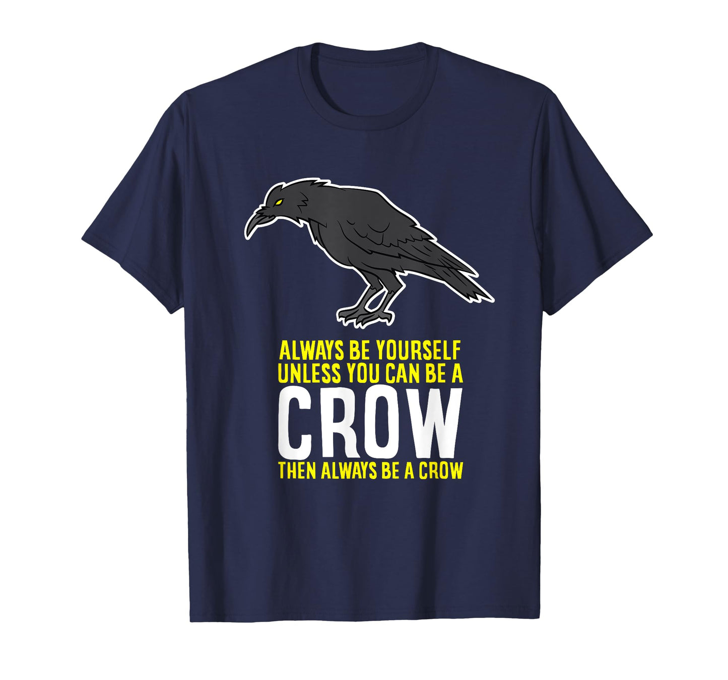 Funny Crow Gift Be Yourself Unless You Can Be A Crow T-Shirt