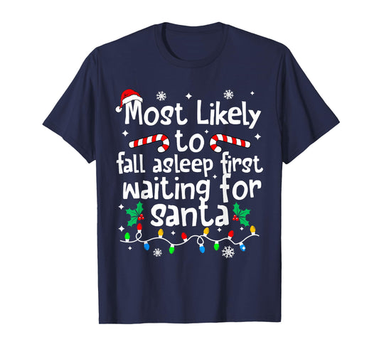 Most Likely to Asleep First Waiting for Santa Christmas Xmas T-Shirt