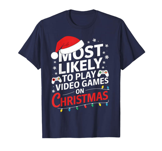 Most Likely To Play Video Games On Christmas video game love T-Shirt