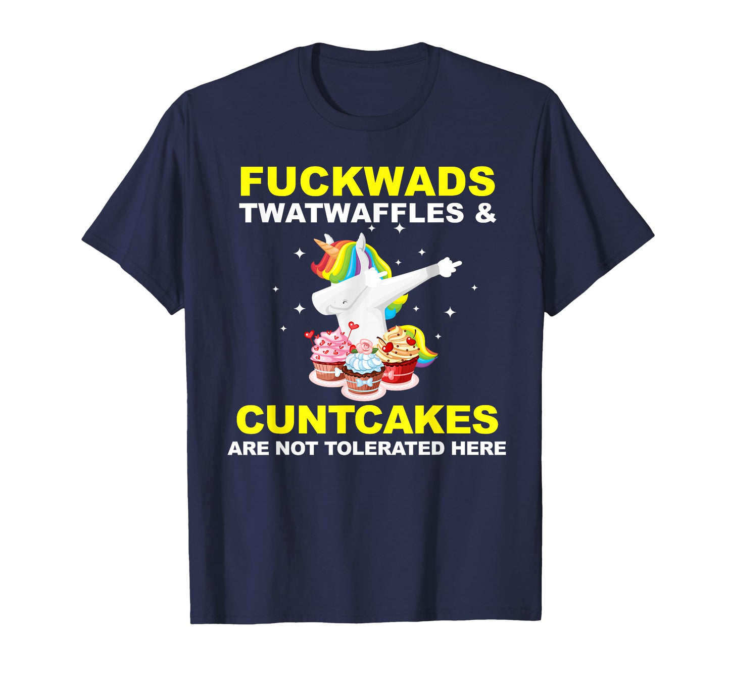 Fuckwads Twatwaffles And Cuntcakes Are Not Tolerated T-Shirt
