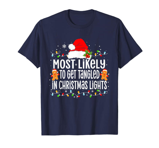 Most Likely to Get Tangled in Christmas Lights Xmas T-Shirt