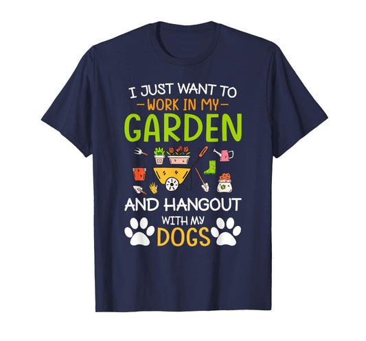 I Just Want To Work In My Garden And Hangout With Dogs T-Shirt