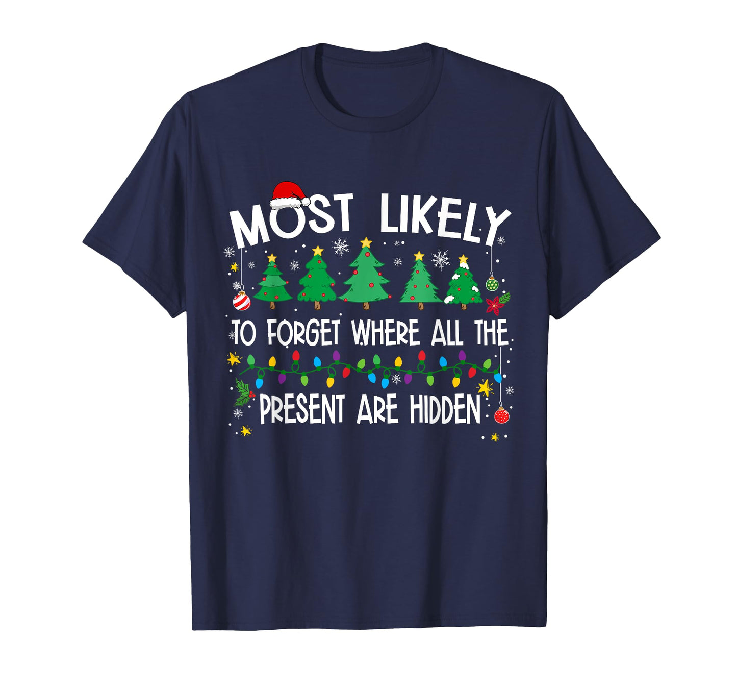Most Likely To Forget Where All The Present Are Hidden T-Shirt