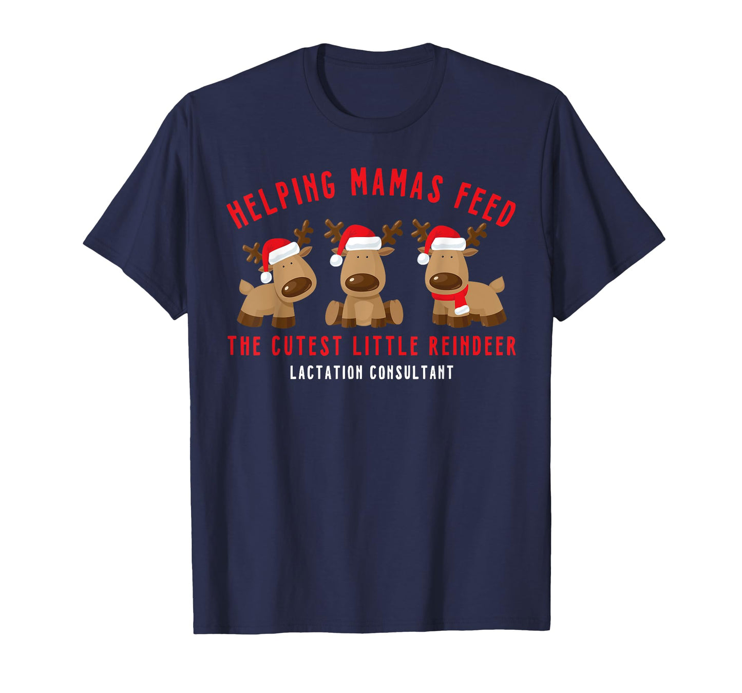 Helping Mamas Feed Cutest Reindeer Lactation Consultant Xmas T-Shirt