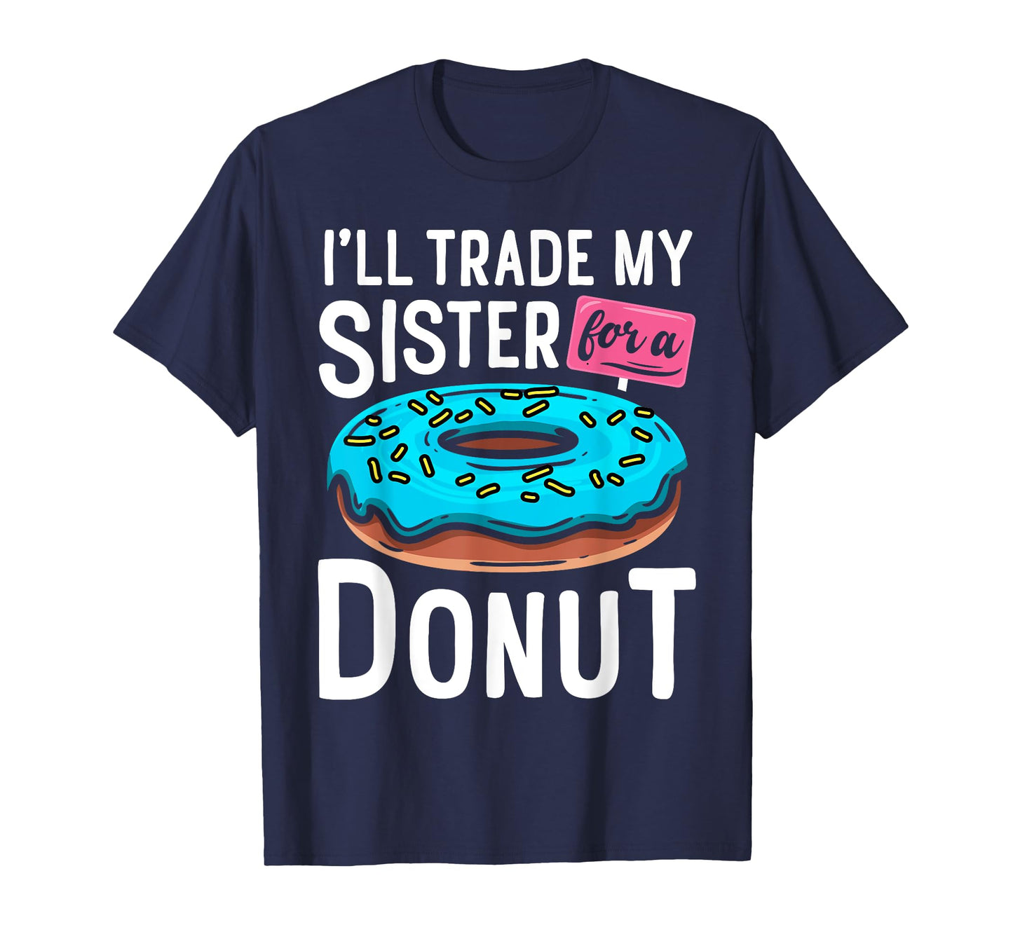 I'll Trade My Sister For A Donut Funny Sibling Doughnut T-Shirt