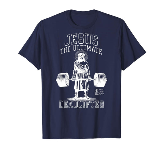 Jesus The Ultimate Deadlifter - Jesus Deadlifting Christian T-Shirt