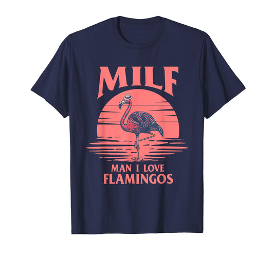 Man I Love Flamingos - Funny Flamingo Lover T-Shirt