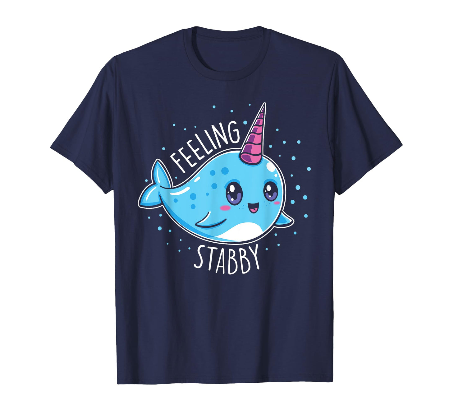 Cute Feeling Stabby Narwhals T-Shirt Kawaii Whale Gift T-Shirt
