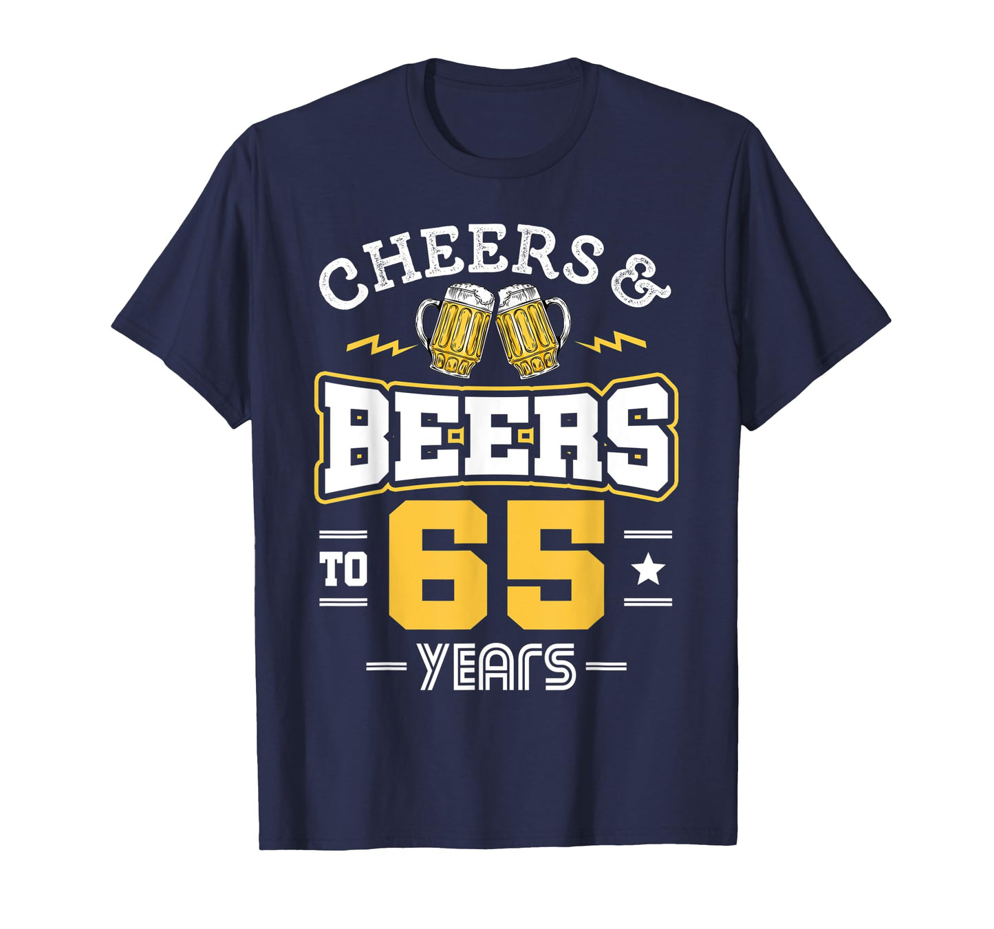 65th Birthday Cheers And Beers to 65 Years Funny Gift T-Shirt