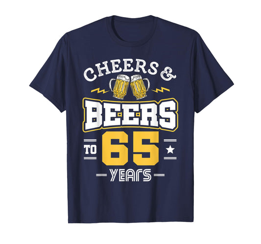 65th Birthday Cheers And Beers to 65 Years Funny Gift T-Shirt