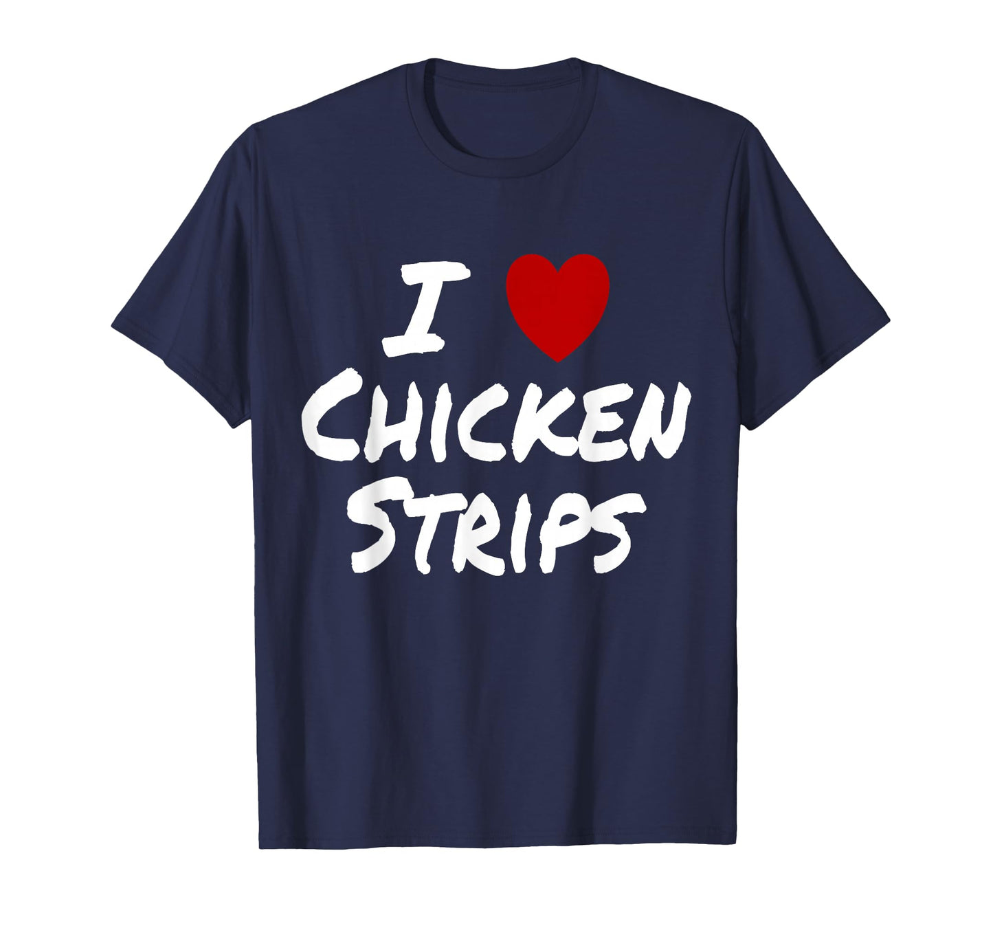 I Heart (Love) Chicken Strips Favorite Food Fingers T-Shirt