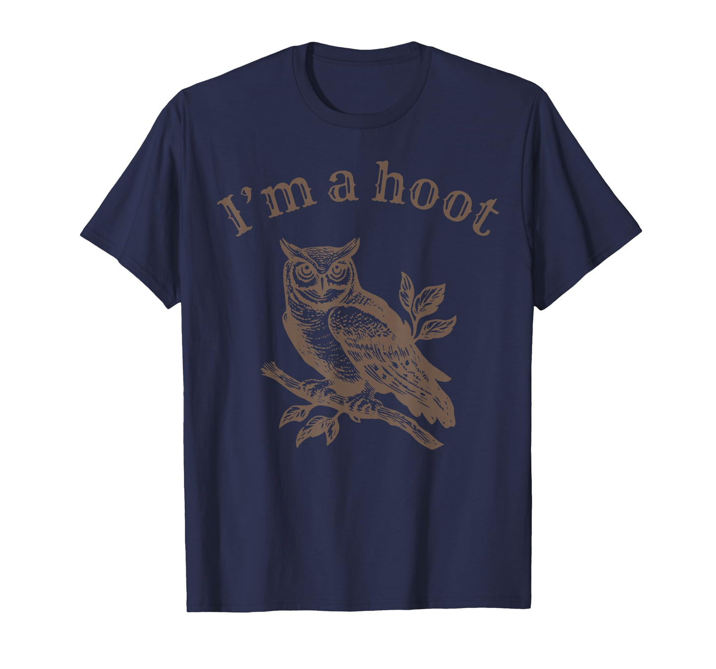 Retro I'm A Hoot Owl Bird Pun Sarcastic Jokes Women Men T-Shirt