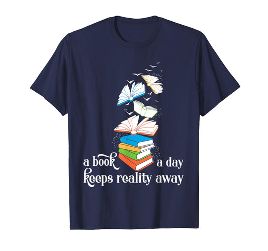 A Book A Day Keeps Reality Away Literature Reading T-Shirt