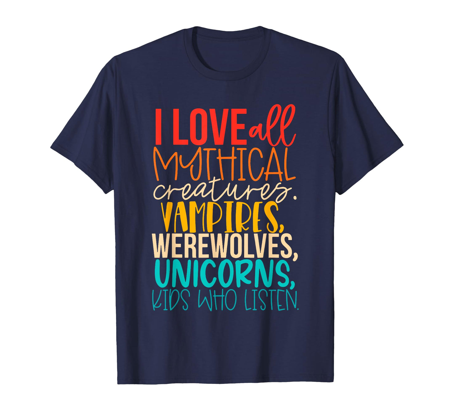 I Love All Mythical Creatures Vampires, Werewolves, Unicorns T-Shirt