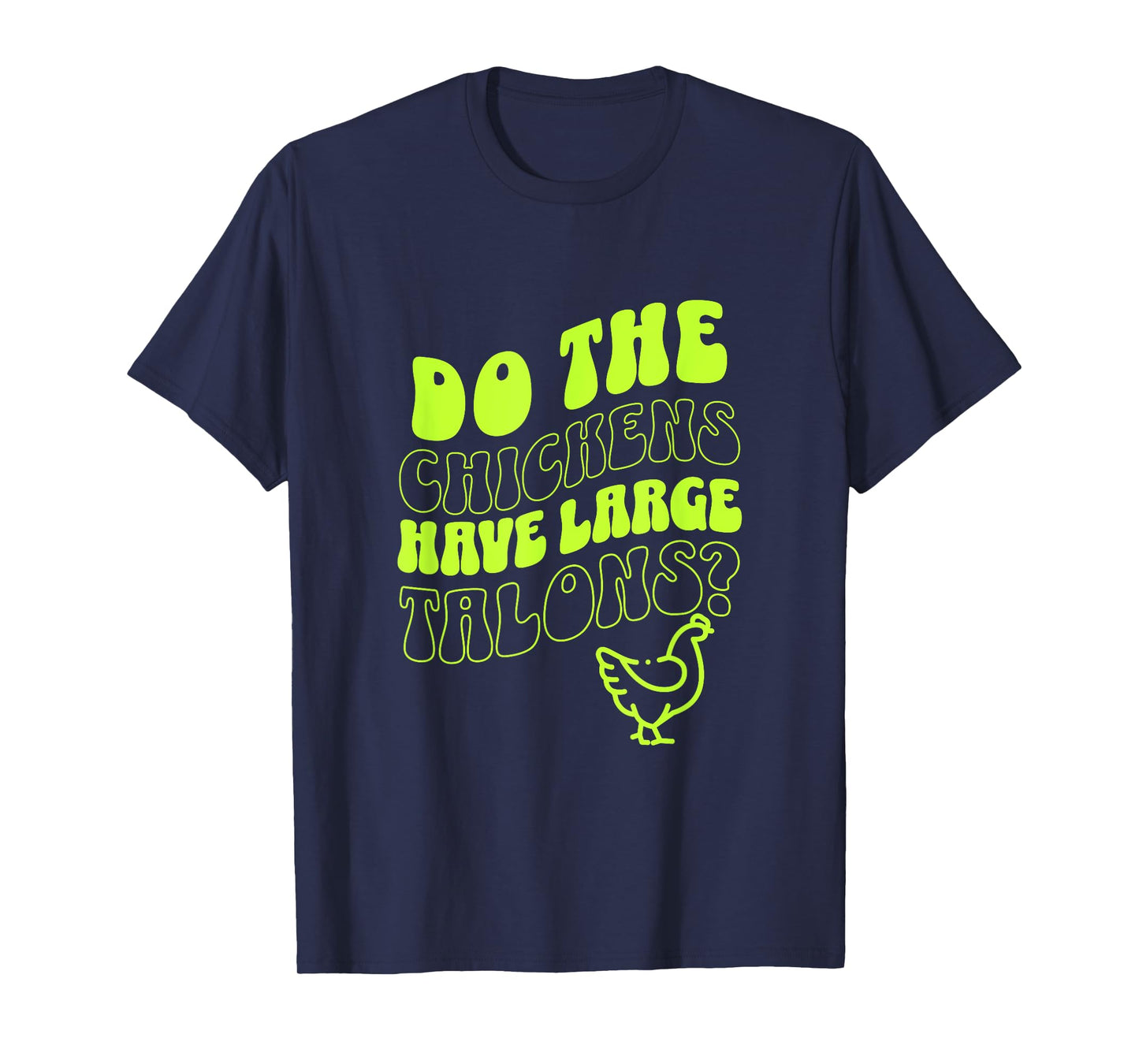 Do the Chickens Have Large Talons Lime Retro Style T-Shirt