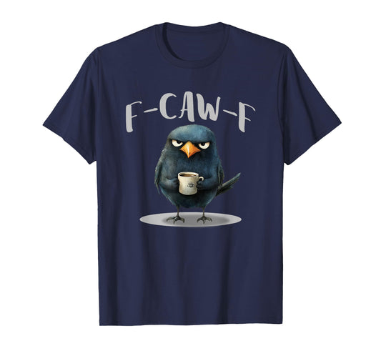 Crow Coffee F-Kaw-F Funny Humor T-Shirt