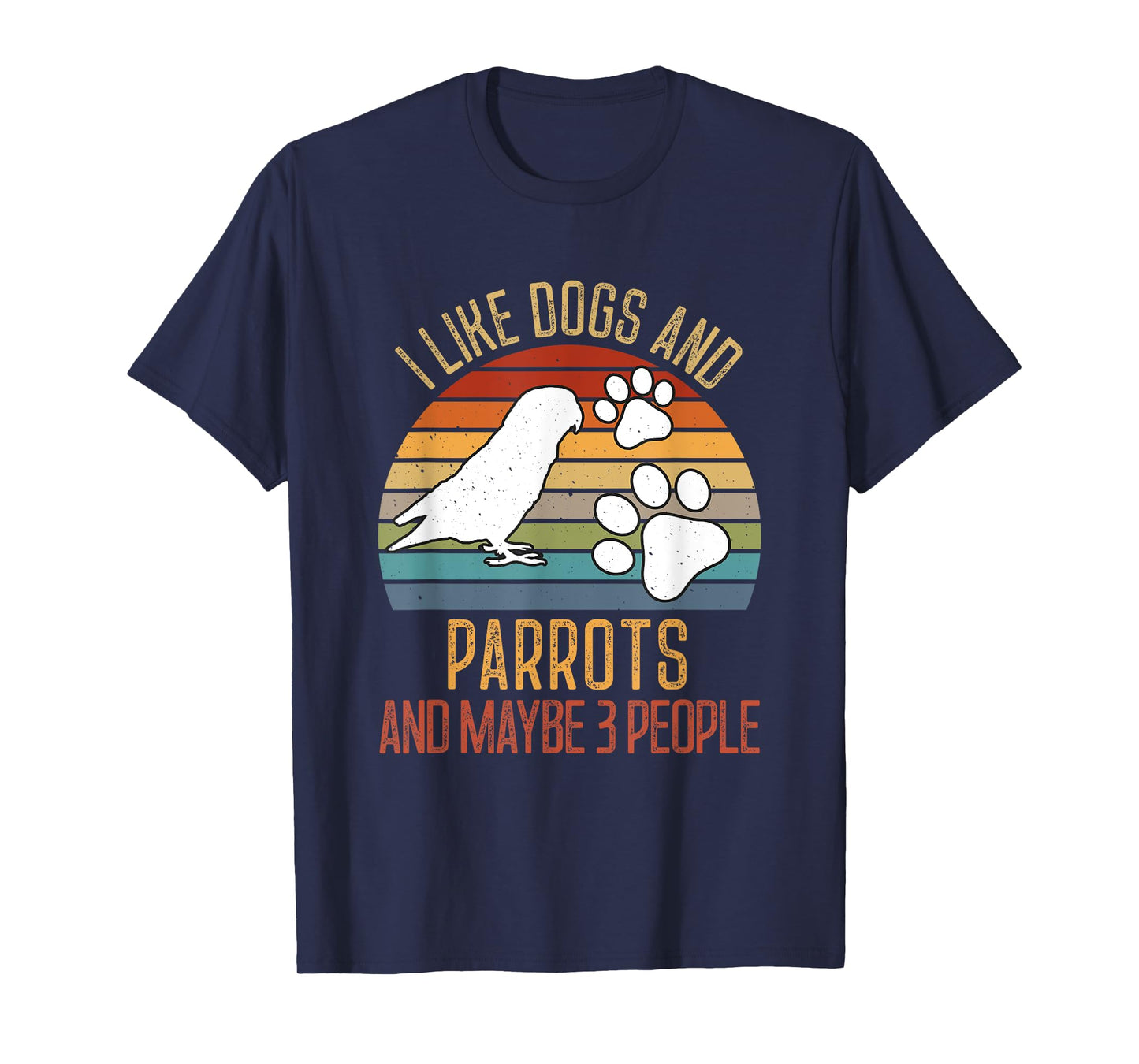 I Like Dogs And Parrots And Maybe 3 people Love Dogs Mom T-Shirt for Men Women