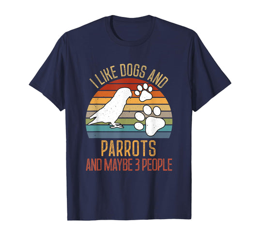 I Like Dogs And Parrots And Maybe 3 people Love Dogs Mom T-Shirt for Men Women