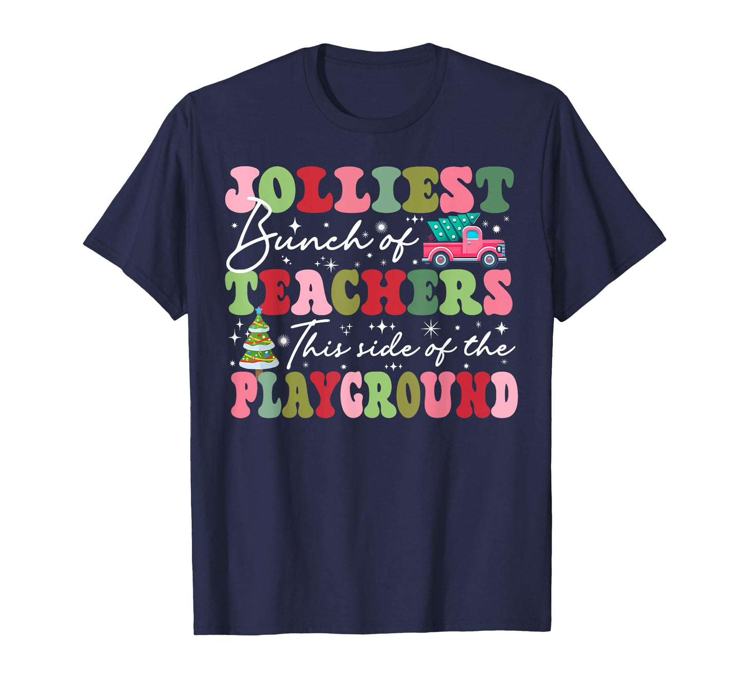 Jolliest Bunch of Teachers This Side Of The Playground X-mas T-Shirt