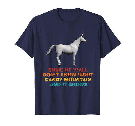 Some Of Y'all Don't Know Bout Candy Mountain Quote T-Shirt