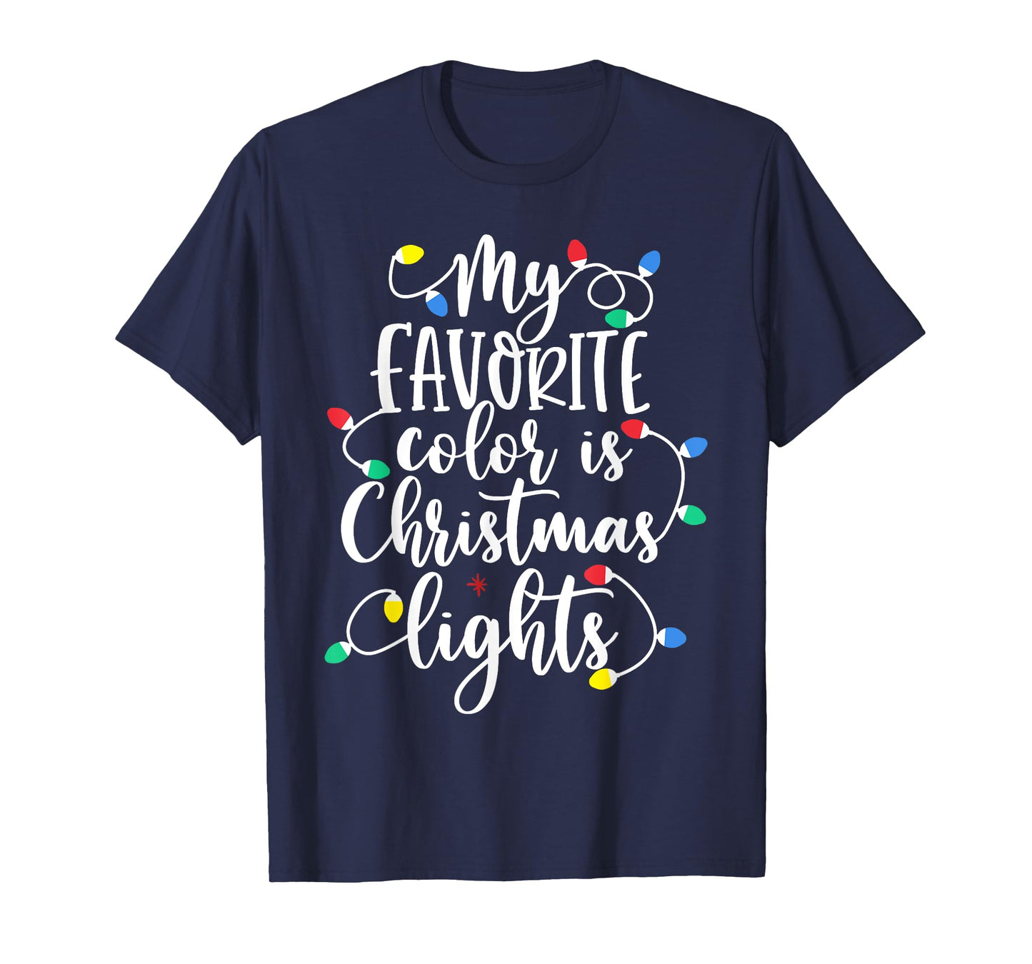 My Favorite Color Is Christmas Lights Funny Xmas Christmas T-Shirt