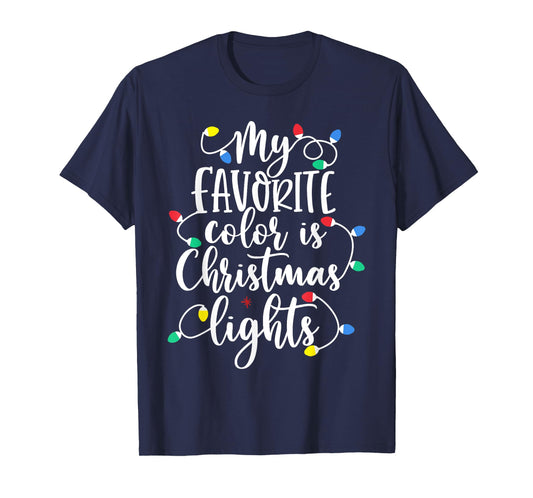 My Favorite Color Is Christmas Lights Funny Xmas Christmas T-Shirt