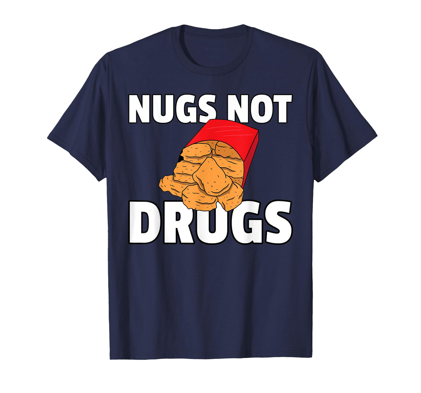 Nugs Not Drugs Chicken Nugget T-Shirt
