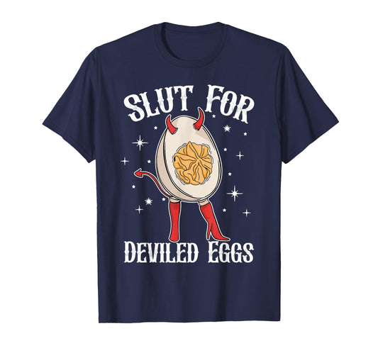 Slut For Deviled Eggs Funny T-Shirt