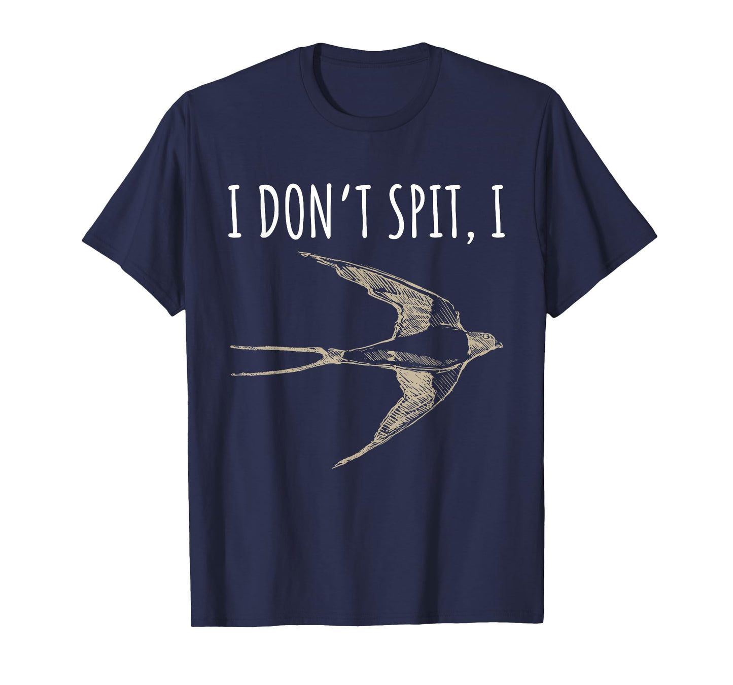 I Don't Spit I Swallow Funny Bird Watching Bird Watcher T-Shirt
