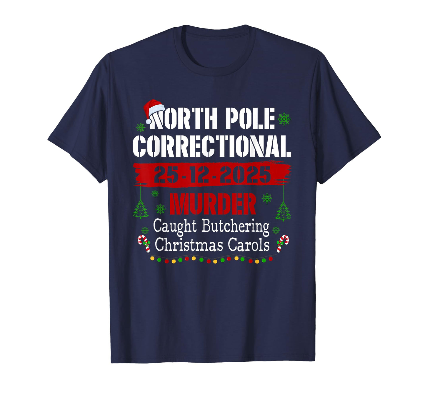 North Pole Correctional Murder Caught Butchering Christmas T-Shirt