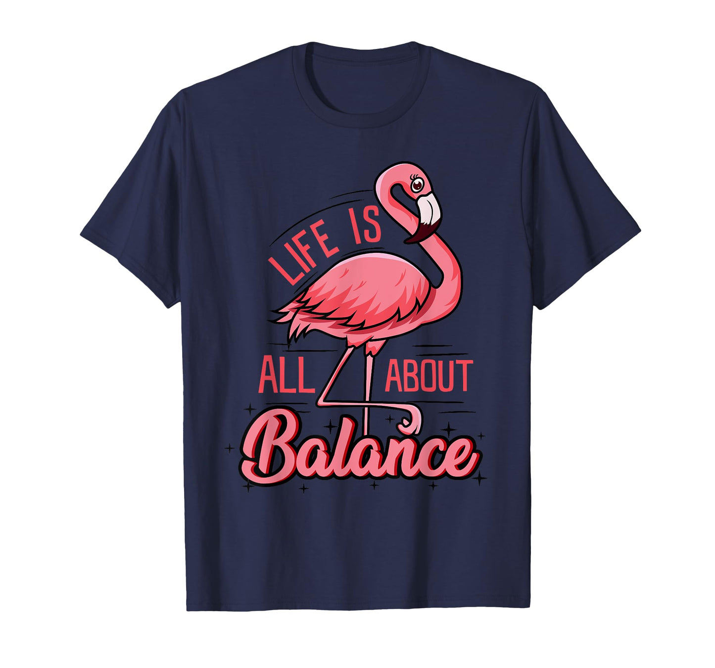 Life Is All About Balance Funny Flamingo Lover Gift T-Shirt