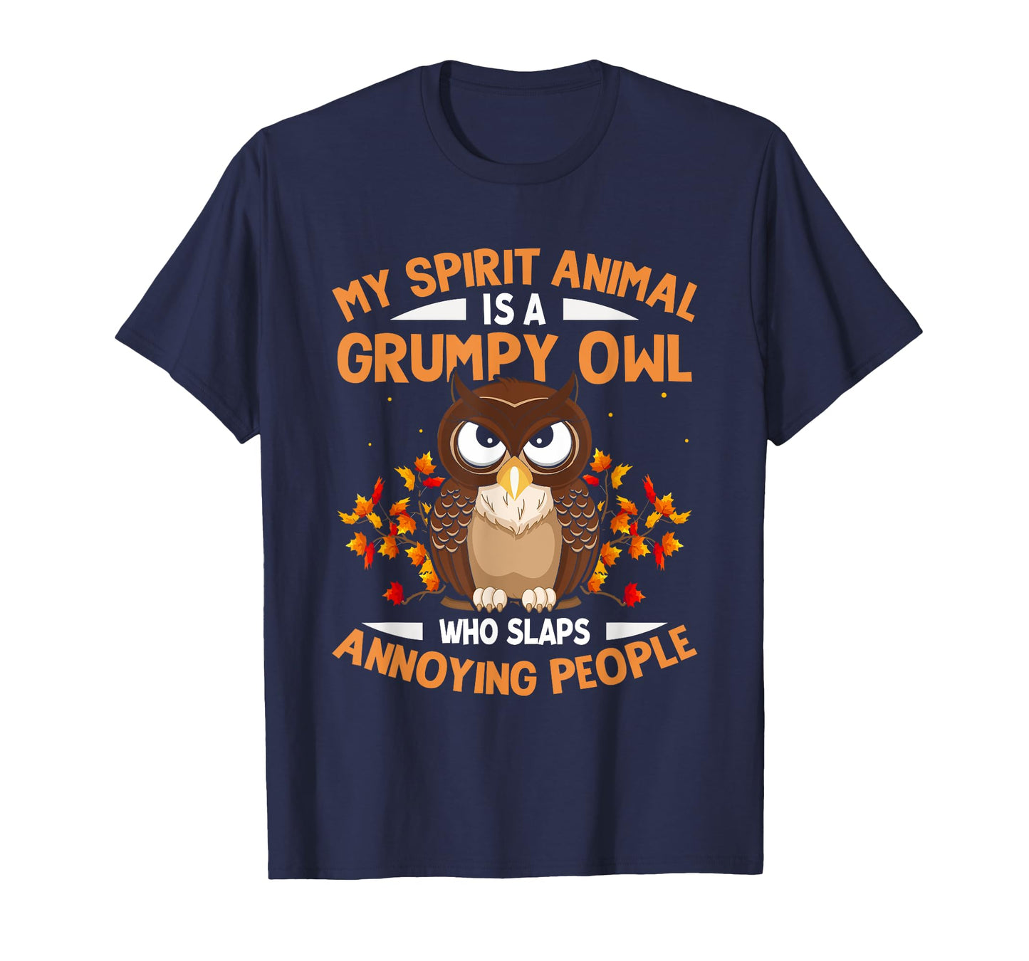 My Spirit Animal Is a Grumpy Owl - Funny Owl Lover T-Shirt