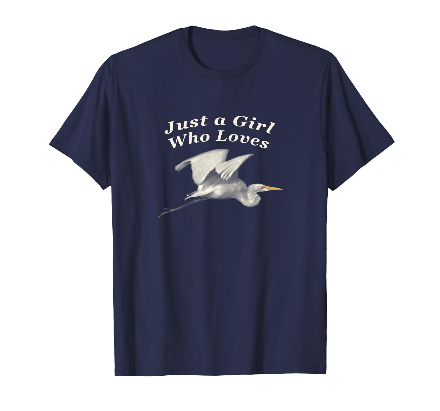 Picture of Great Egret with Text "Just a Girl Who Loves" T-Shirt