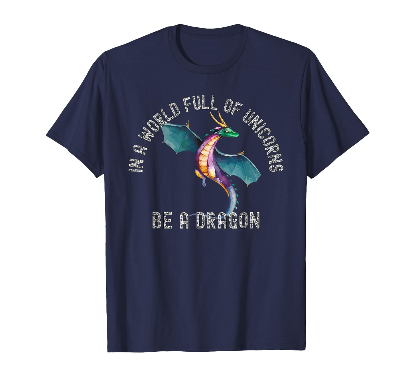 In A World Full Of Unicorns Be A Dragon Lore Apparel T-Shirt