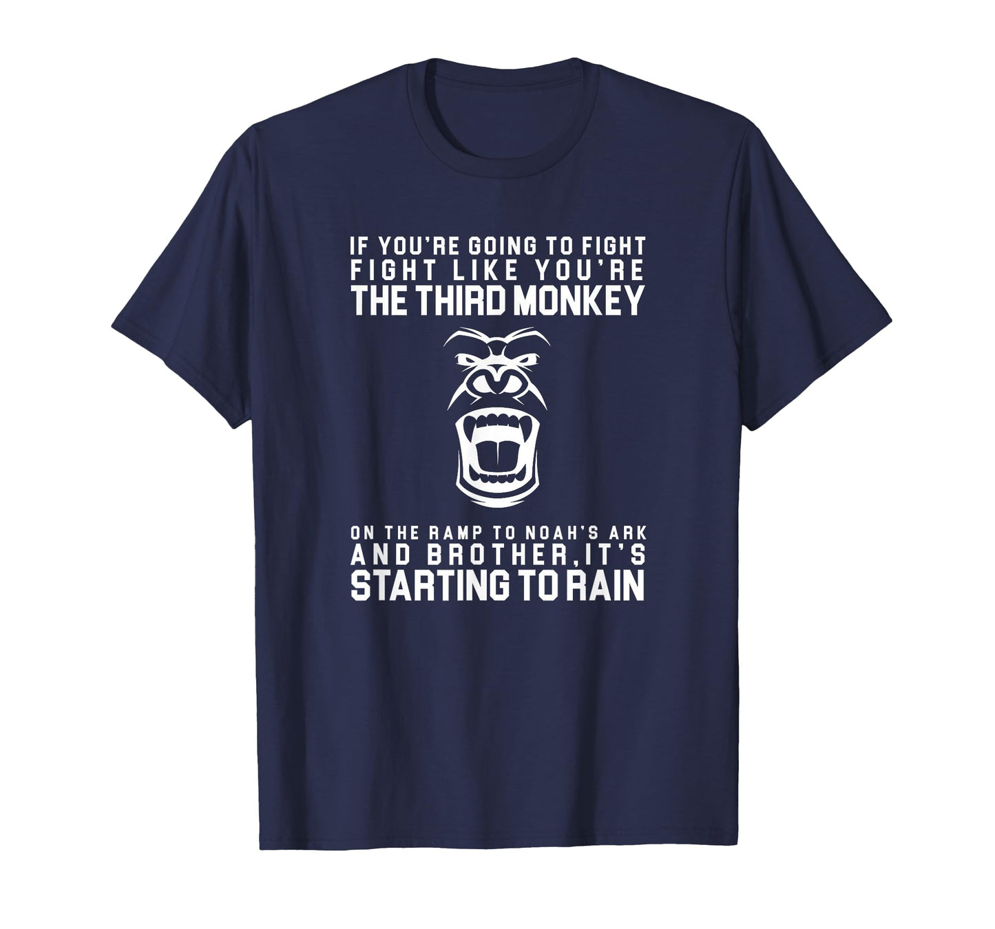 Fight Like The Third Monkey On Noah's Ark - Funny Monkey Tee T-Shirt