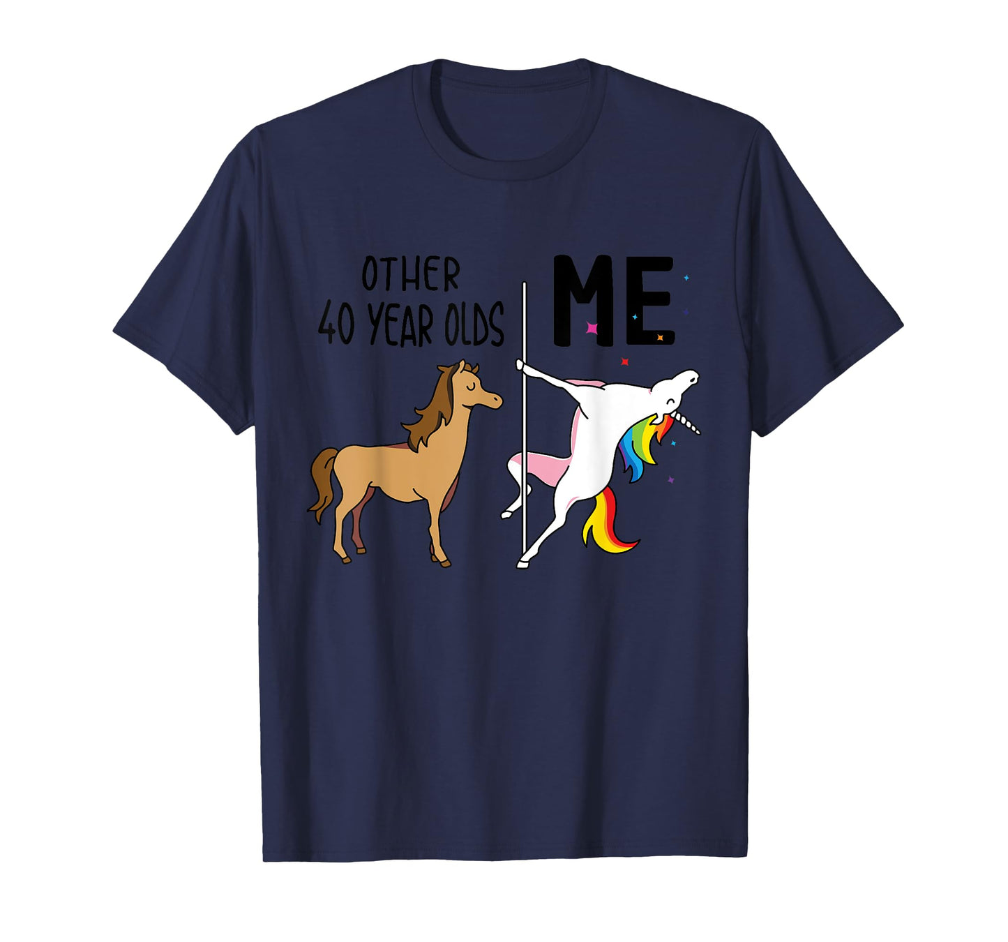 Other Unicorn 40 Year Olds Birthday And Me Gift For Women T-Shirt