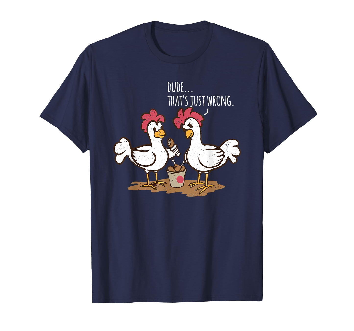 Fast Food Chicken Wings Funny Deep Fried Chicken Say Dude That's Just Wrong Chickens Eat Chicken Legs Unisex-Adults Black T-Shirt