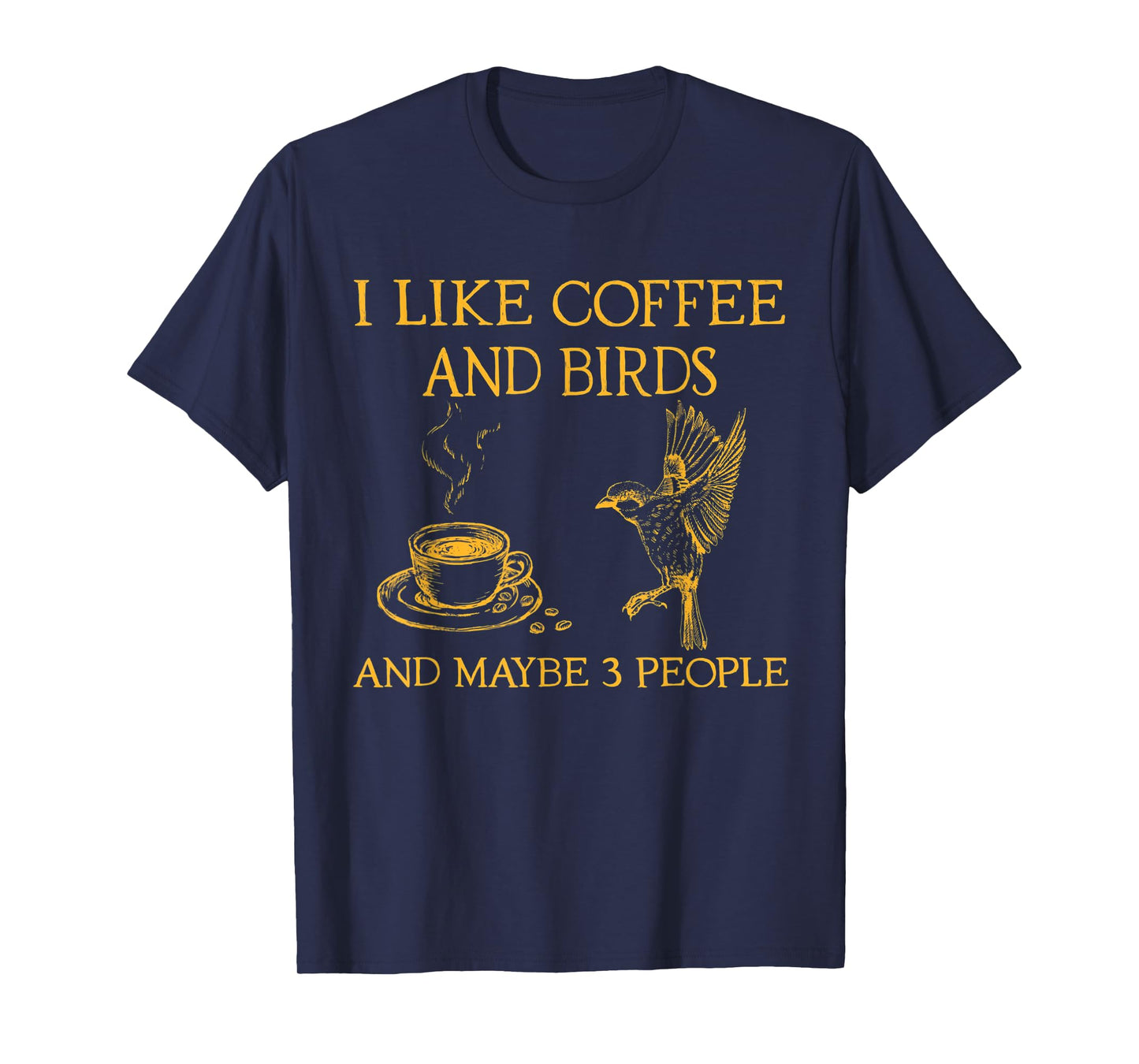 I like coffee and birds and maybe 3 people T-Shirt