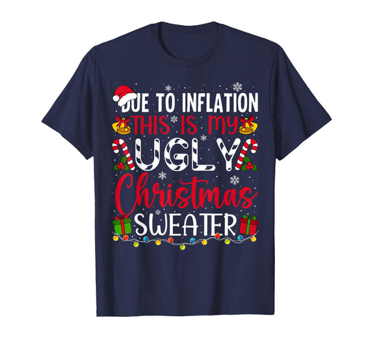 Due to Inflation Ugly Christmas Sweater Funny Xmas Holiday T-Shirt