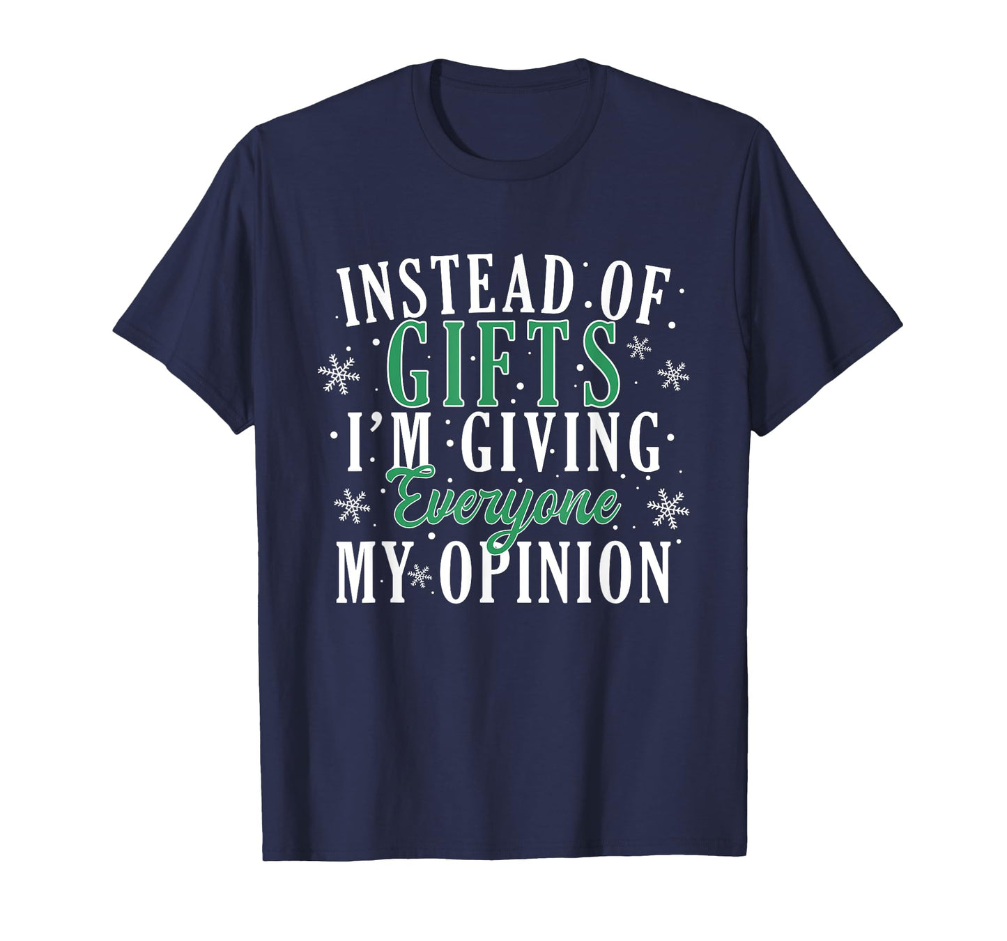 Instead Of Gifts I'm Giving Everyone My Opinion Funny Xmas T-Shirt