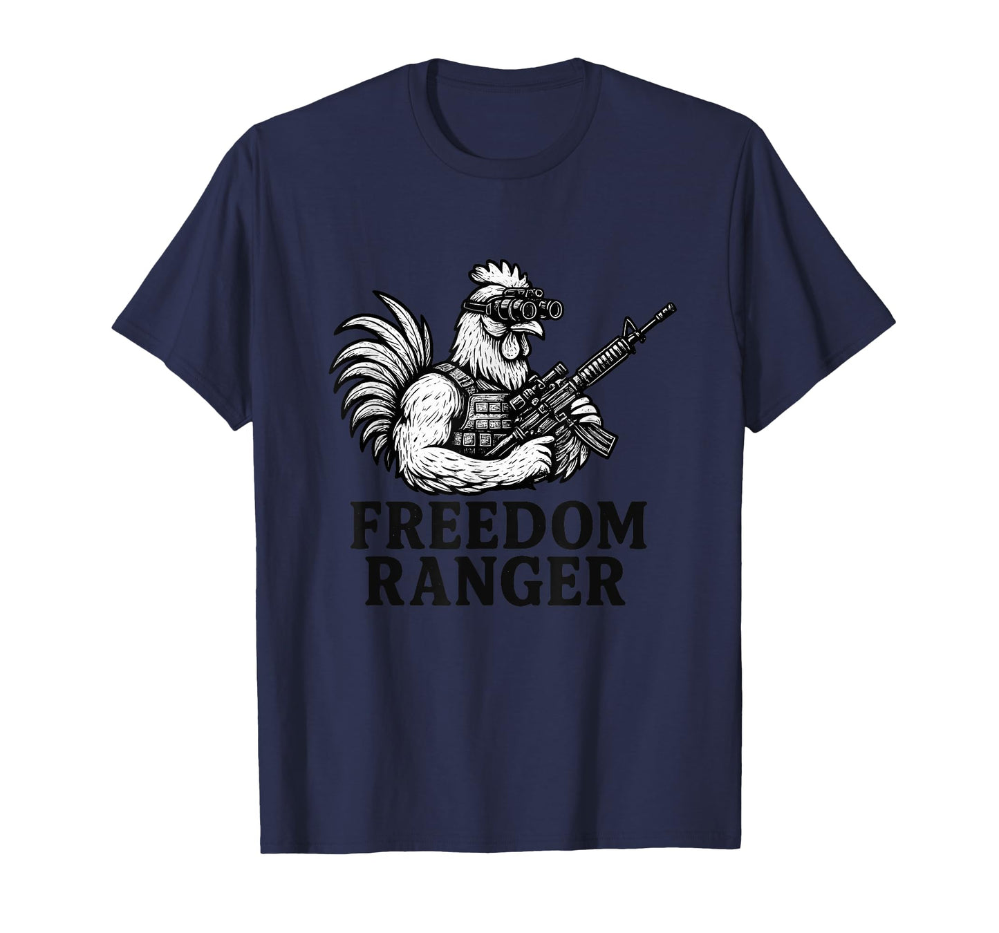 Freedom Ranger - Fun Chicken Shirt - Patriotic T-Shirt