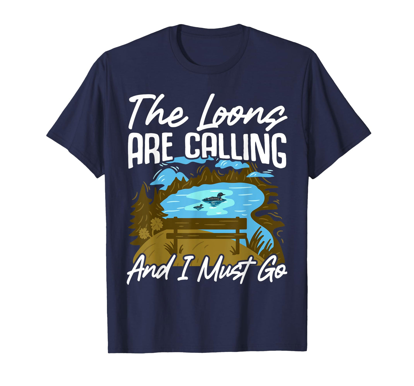 The Loons Are Calling And I Must Go T-Shirt
