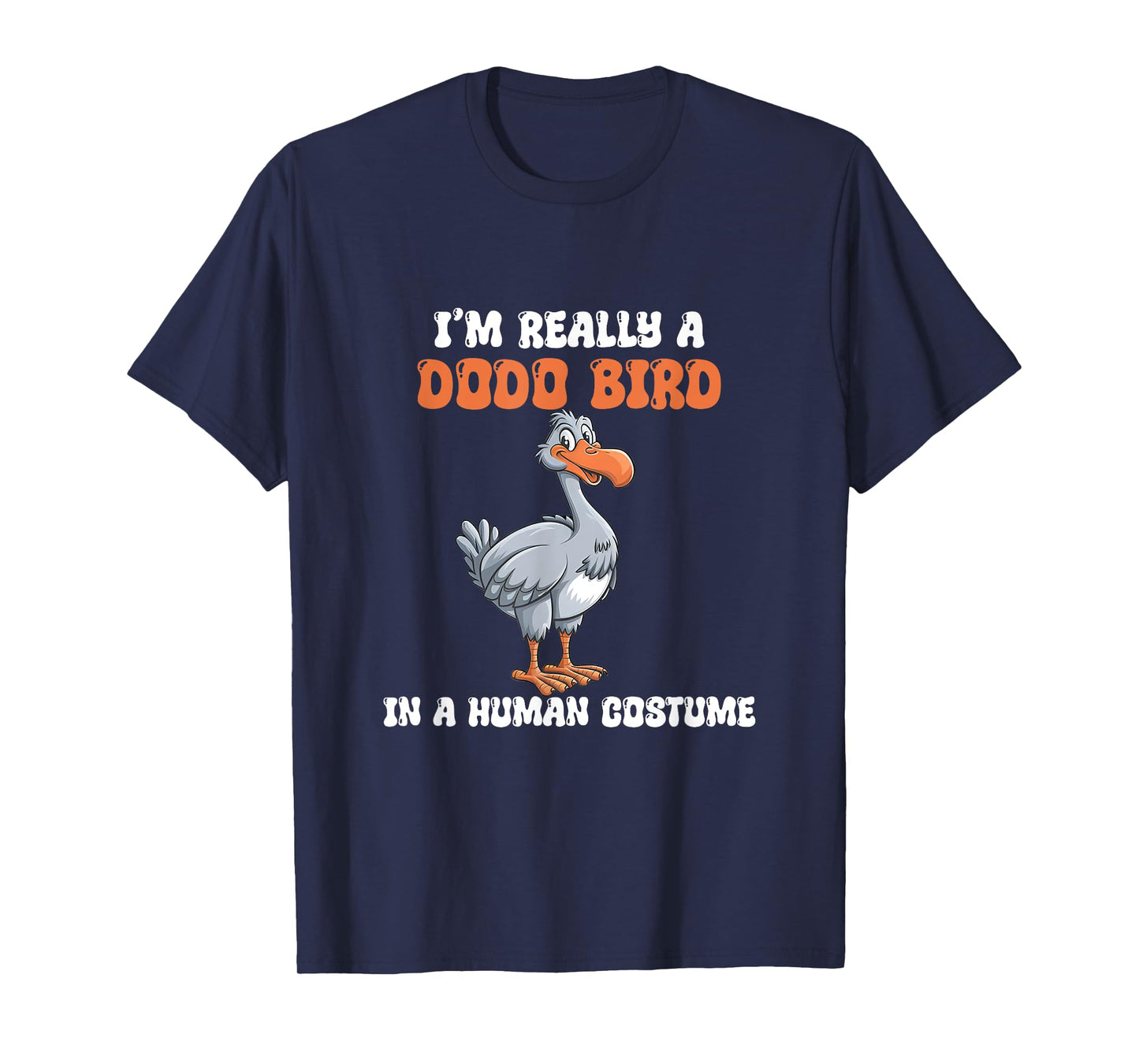 I'm Really A Dodo Bird In A Human Costume, Funny Dodo, Dodos T-Shirt