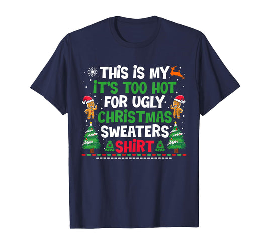 Too Hot Ugly Christmas Sweaters Funny Xmas T-Shirt