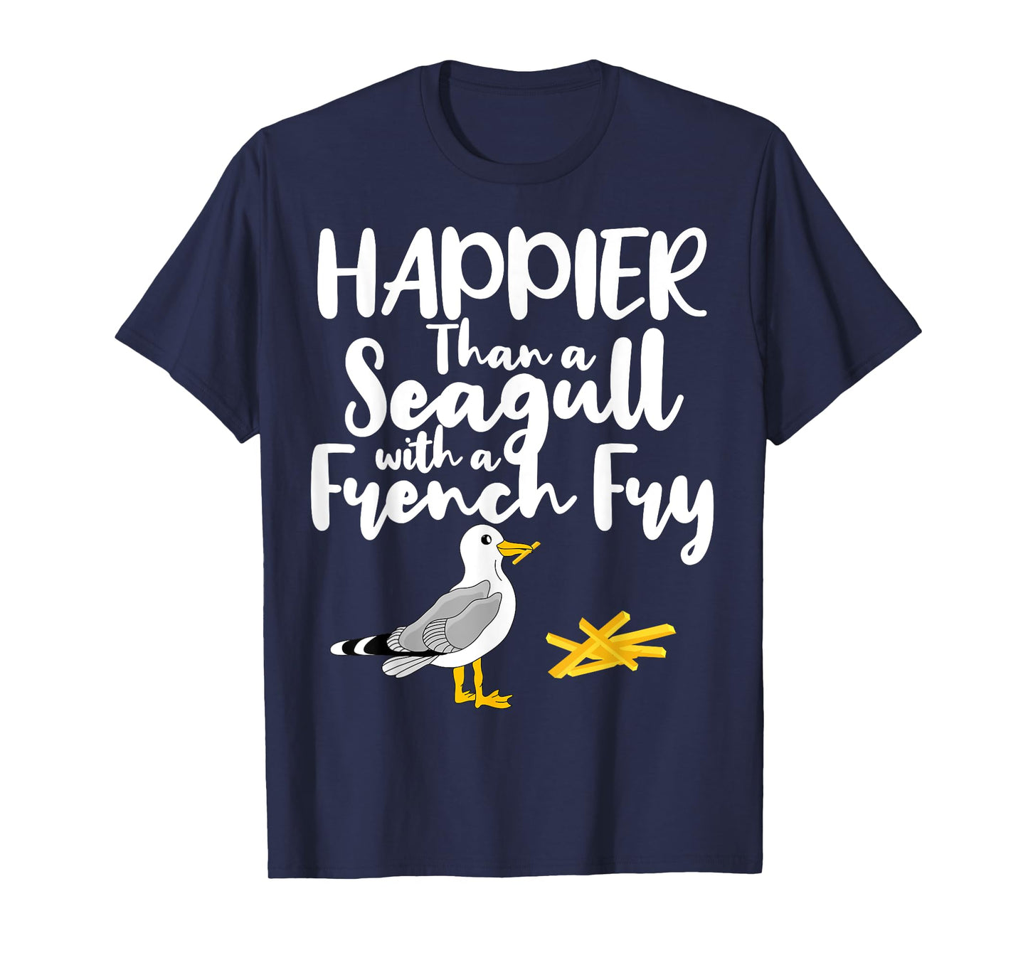 Happier Than a Seagull With a French Fry - Funny Summer T-Shirt for Men Women Girls Kids