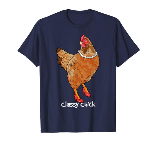 Classy Chick Funny Chicken Hen Humor Cute Chicken Girl Farm T-Shirt