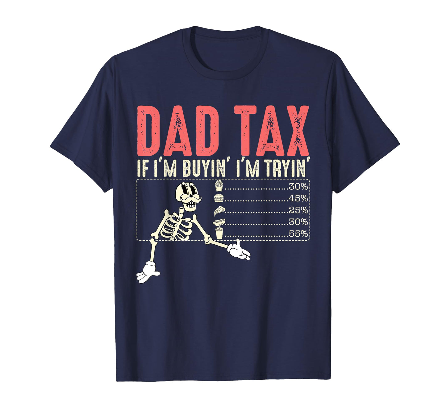 Dad Tax If I'm Buyin I'm Tryin Fathers Day Menu Pizza Fries T-Shirt